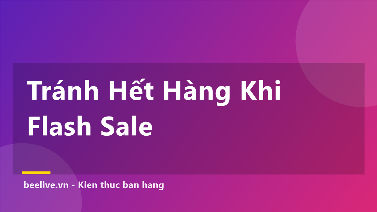 Cách Tránh Hết Hàng Khi Chạy Flash Sale — 5 Bước Cho Shop
